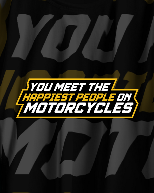 You meet the happiest people on motorcycles