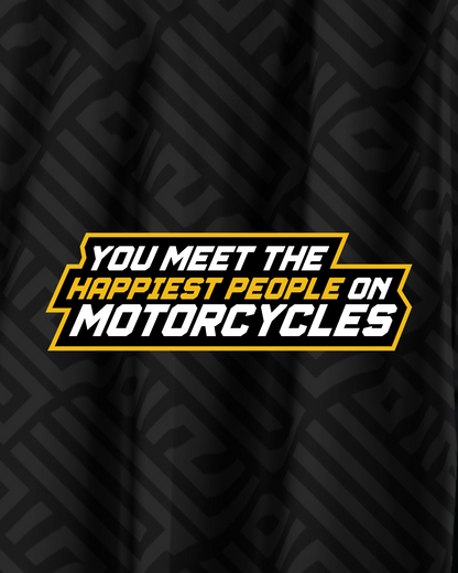 You meet the happiest people on motorcycles