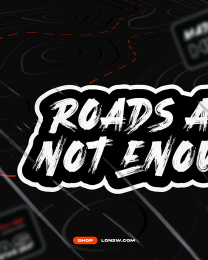 Roads are not enough Sticker