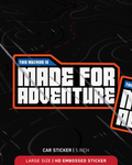 Made for Adventure | Large 5 inch | HD Embossed sticker